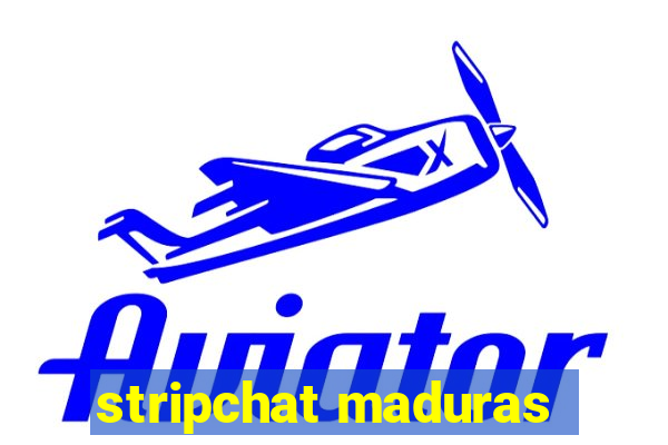 stripchat maduras